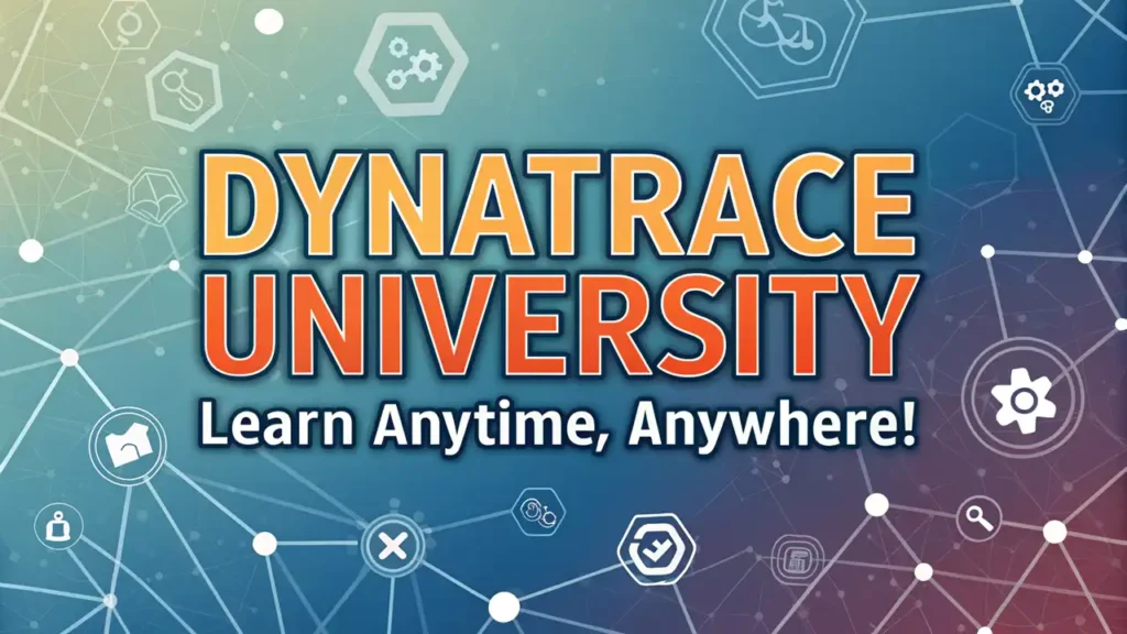 Dynatrace University: Learn Anytime